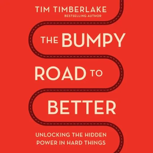 The Bumpy Road to Better By Tim Timberlake